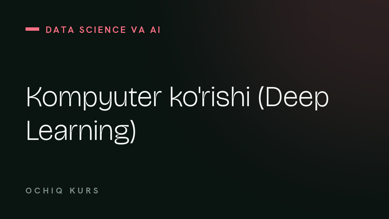 Kompyuter ko'rishi (Deep Learning)
